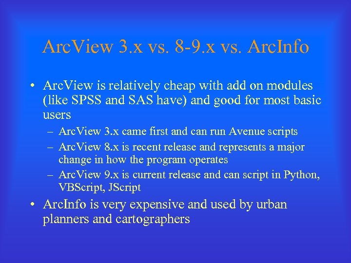 Arc. View 3. x vs. 8 -9. x vs. Arc. Info • Arc. View