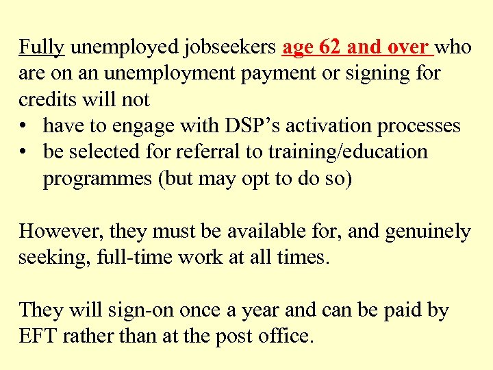 Fully unemployed jobseekers age 62 and over who are on an unemployment payment or