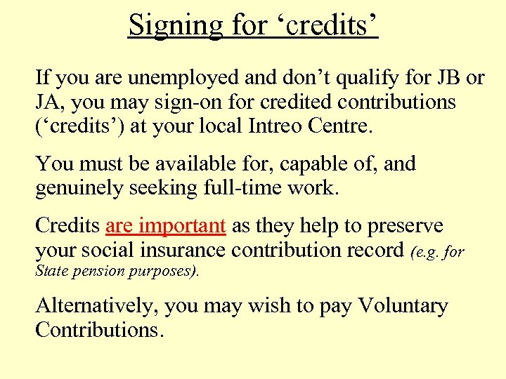 Signing for ‘credits’ If you are unemployed and don’t qualify for JB or JA,