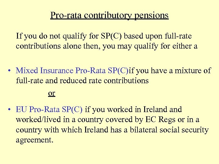 Pro-rata contributory pensions If you do not qualify for SP(C) based upon full-rate contributions