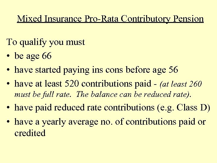 Mixed Insurance Pro-Rata Contributory Pension To qualify you must • be age 66 •