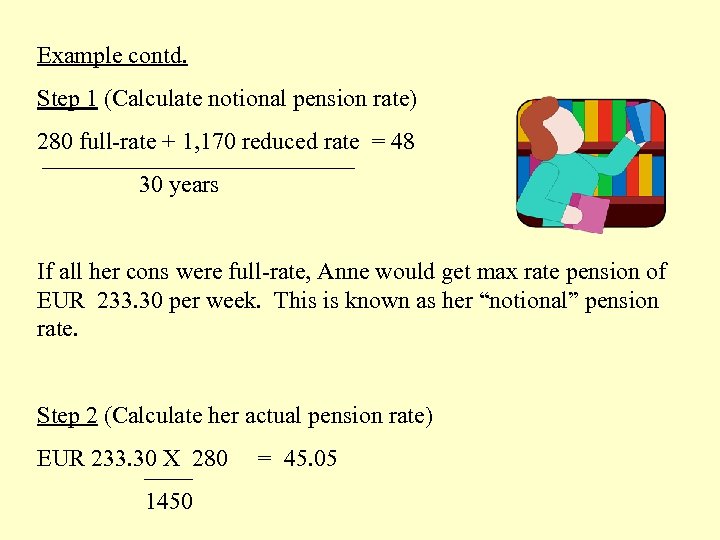 Example contd. Step 1 (Calculate notional pension rate) 280 full-rate + 1, 170 reduced