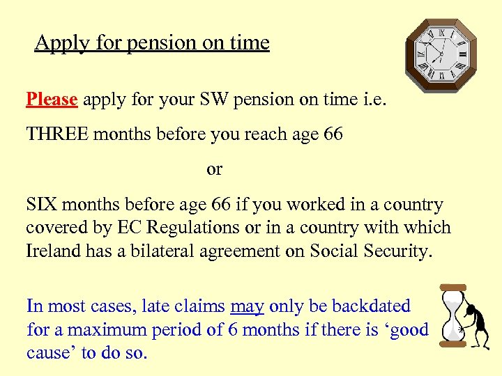 Apply for pension on time Please apply for your SW pension on time i.