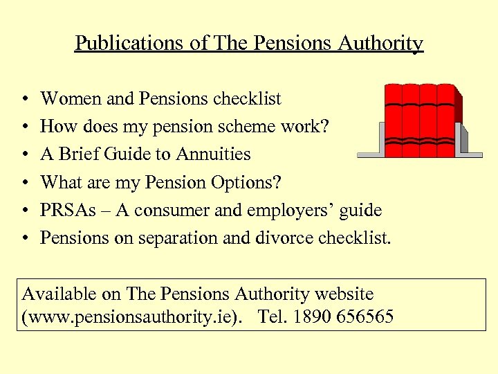 Publications of The Pensions Authority • • • Women and Pensions checklist How does