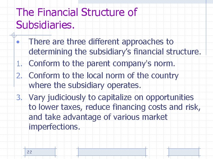 The Financial Structure of Subsidiaries. There are three different approaches to determining the subsidiary’s