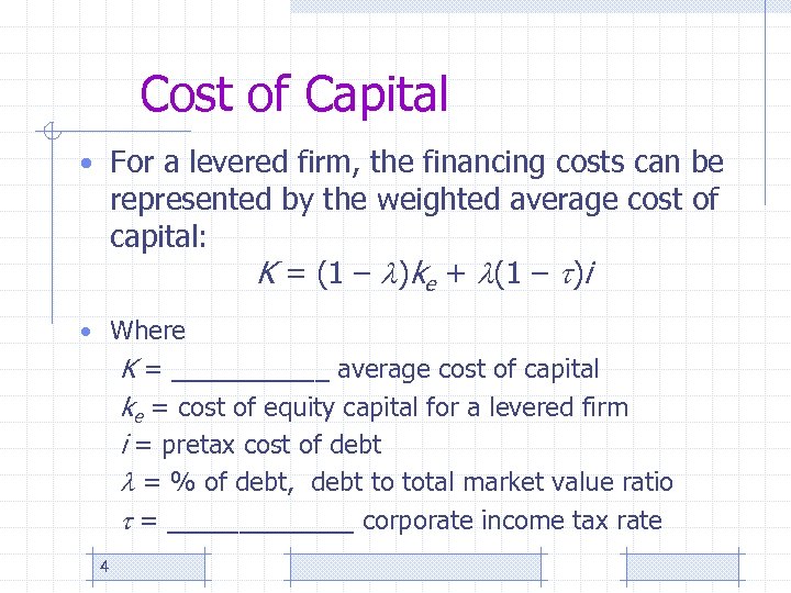 Cost of Capital • For a levered firm, the financing costs can be represented