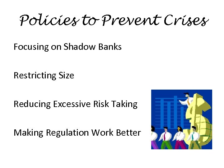 Policies to Prevent Crises Focusing on Shadow Banks Restricting Size Reducing Excessive Risk Taking