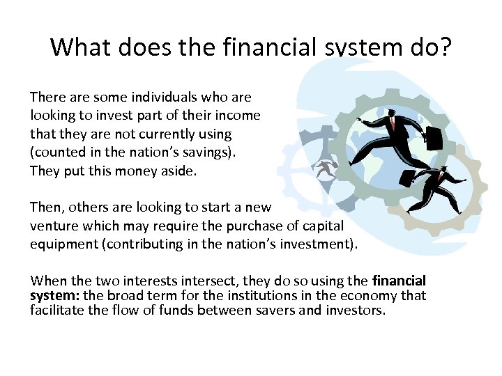 What does the financial system do? There are some individuals who are looking to