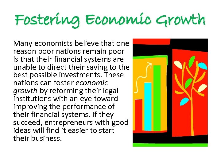 Fostering Economic Growth Many economists believe that one reason poor nations remain poor is