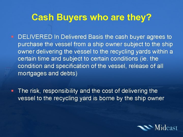 Cash Buyers who are they? § DELIVERED In Delivered Basis the cash buyer agrees