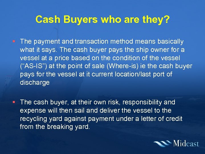 Cash Buyers who are they? § The payment and transaction method means basically what