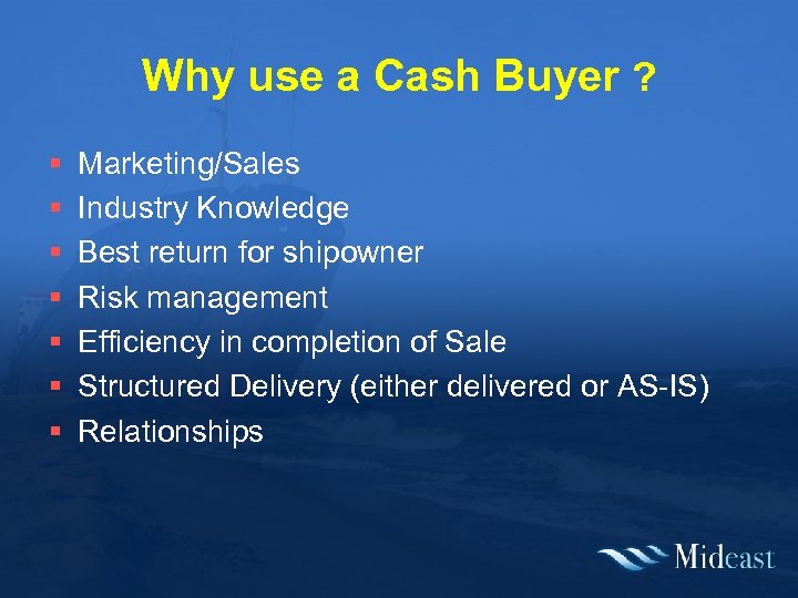 Why use a Cash Buyer ? § § § § Marketing/Sales Industry Knowledge Best