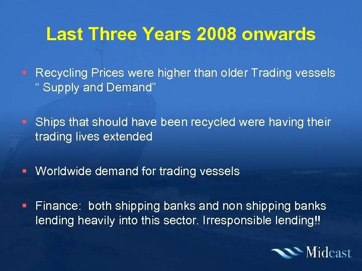 Last Three Years 2008 onwards § Recycling Prices were higher than older Trading vessels