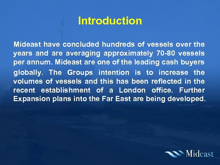 Introduction Mideast have concluded hundreds of vessels over the years and are averaging approximately