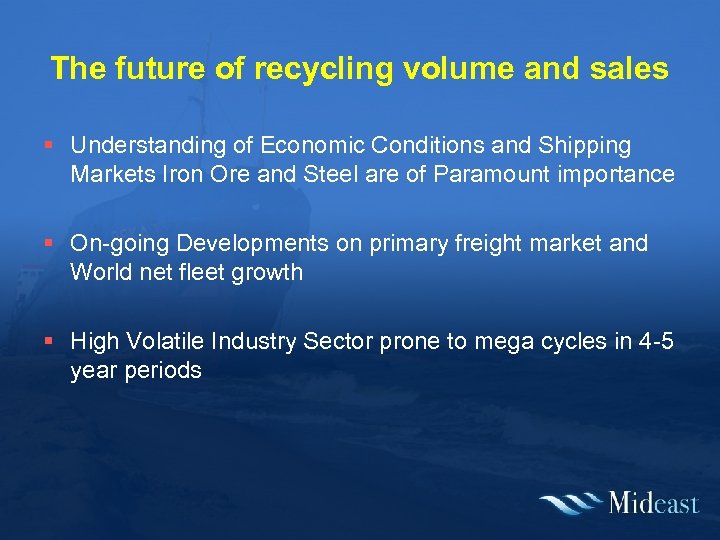 The future of recycling volume and sales § Understanding of Economic Conditions and Shipping