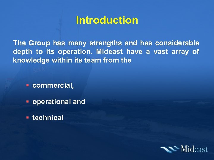 Introduction The Group has many strengths and has considerable depth to its operation. Mideast