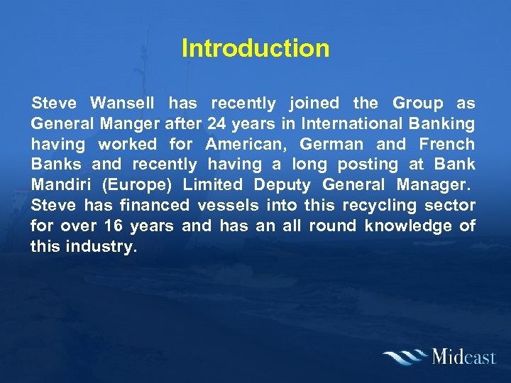 Introduction Steve Wansell has recently joined the Group as General Manger after 24 years