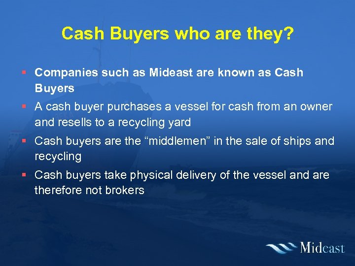 Cash Buyers who are they? § Companies such as Mideast are known as Cash