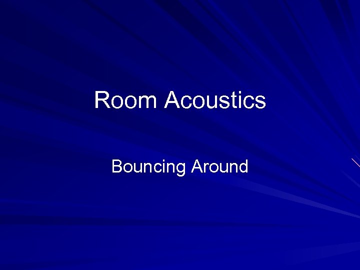 Room Acoustics Bouncing Around 