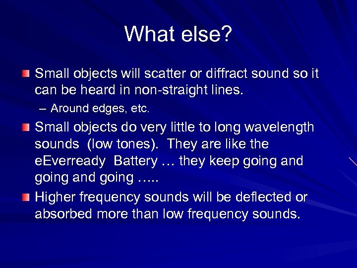 What else? Small objects will scatter or diffract sound so it can be heard