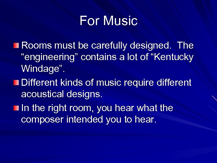 For Music Rooms must be carefully designed. The “engineering” contains a lot of “Kentucky