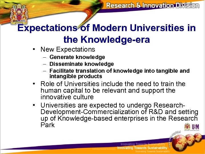 Expectations of Modern Universities in the Knowledge-era • New Expectations – Generate knowledge –