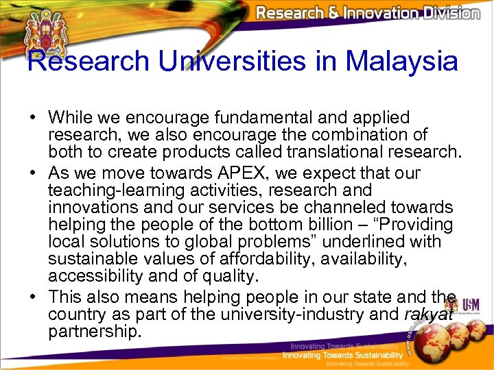Research Universities in Malaysia • While we encourage fundamental and applied research, we also