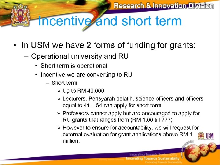 Incentive and short term • In USM we have 2 forms of funding for