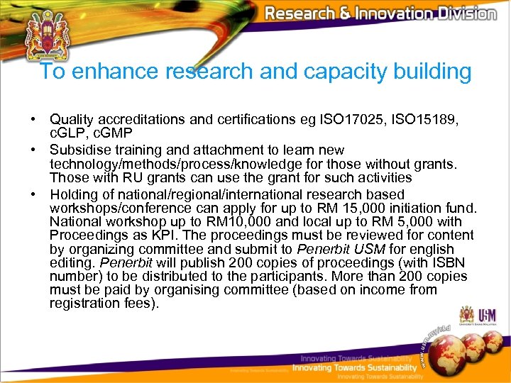 To enhance research and capacity building • Quality accreditations and certifications eg ISO 17025,