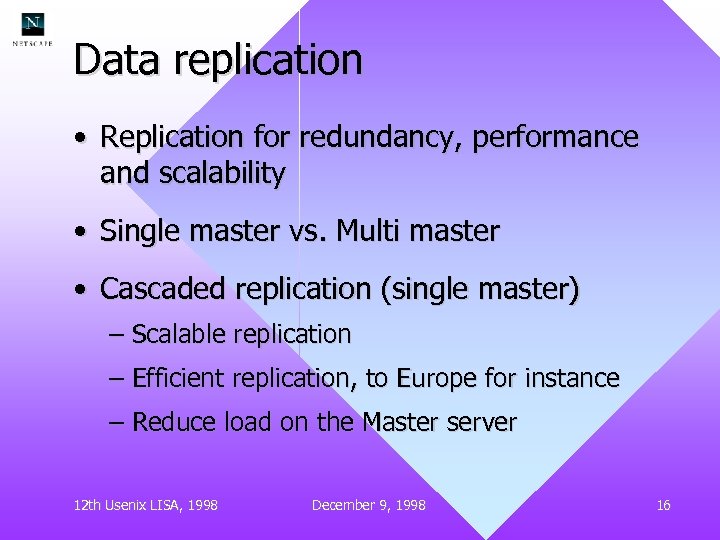 Data replication • Replication for redundancy, performance and scalability • Single master vs. Multi