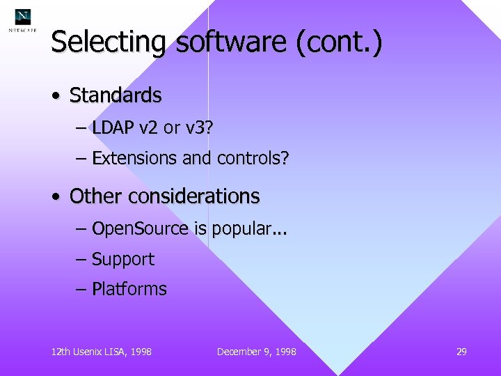 Selecting software (cont. ) • Standards – LDAP v 2 or v 3? –