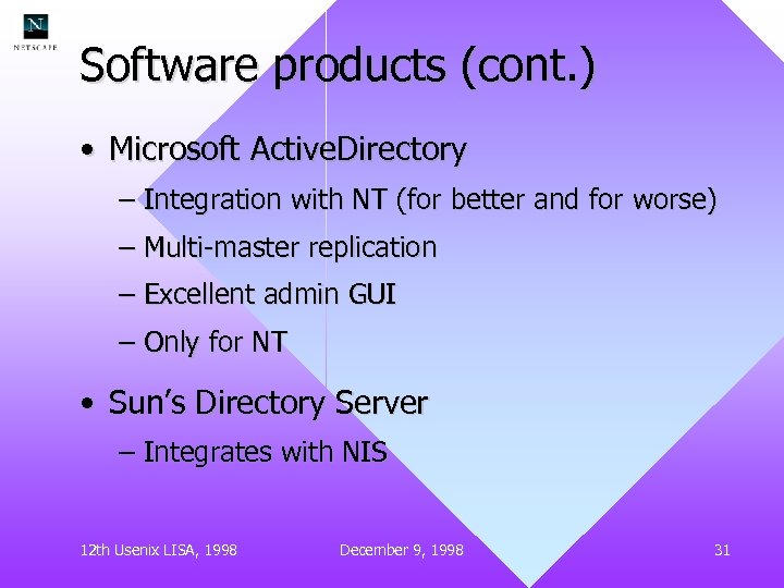 Software products (cont. ) • Microsoft Active. Directory – Integration with NT (for better