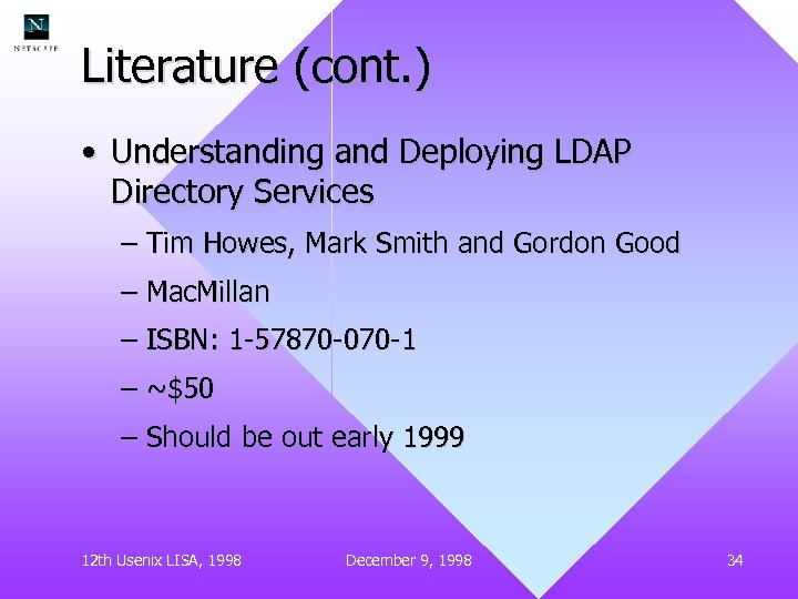 Literature (cont. ) • Understanding and Deploying LDAP Directory Services – Tim Howes, Mark