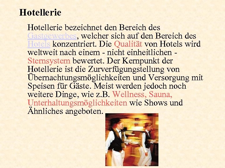 Hotellerie bezeichnet den Bereich des Gastgewerbes, welcher sich auf den Bereich des Hotels konzentriert.