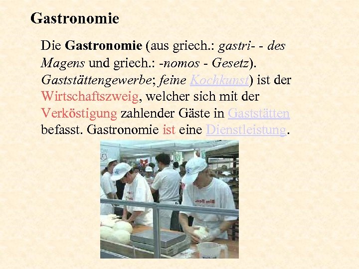 Gastronomie Die Gastronomie (aus griech. : gastri- - des Magens und griech. : -nomos