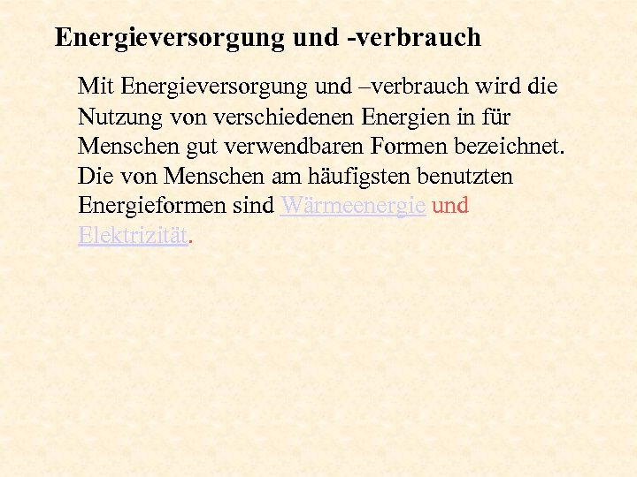 Energieversorgung und -verbrauch Mit Energieversorgung und –verbrauch wird die Nutzung von verschiedenen Energien in