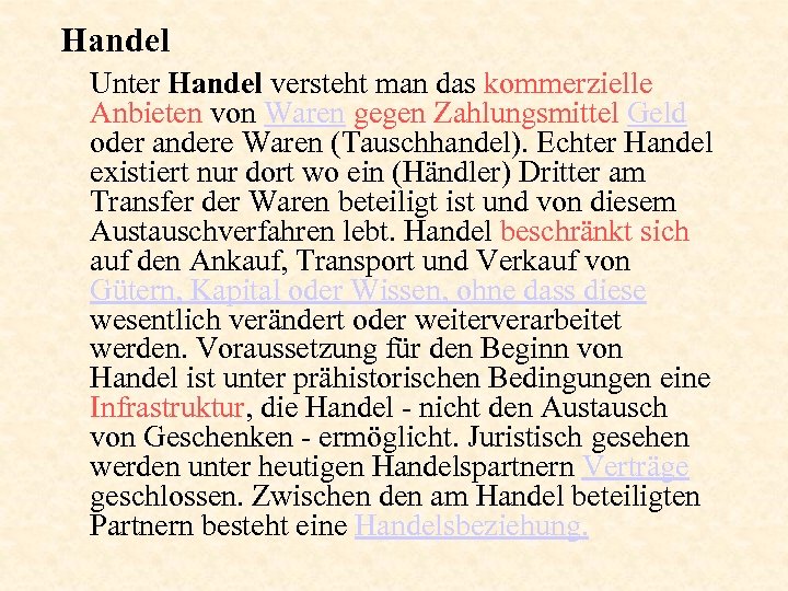 Handel Unter Handel versteht man das kommerzielle Anbieten von Waren gegen Zahlungsmittel Geld oder