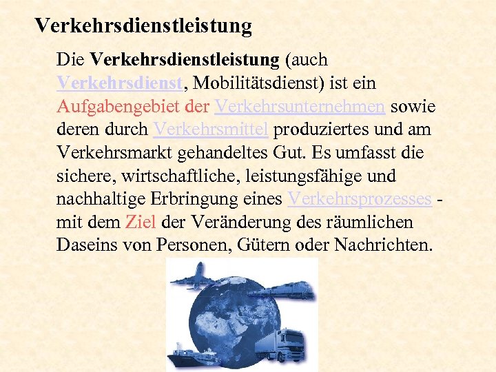 Verkehrsdienstleistung Die Verkehrsdienstleistung (auch Verkehrsdienst, Mobilitätsdienst) ist ein Aufgabengebiet der Verkehrsunternehmen sowie deren durch