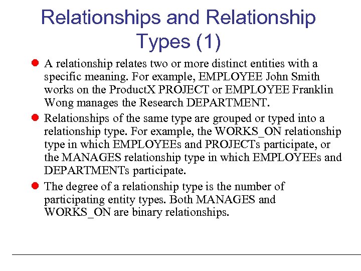 Relationships and Relationship Types (1) A relationship relates two or more distinct entities with