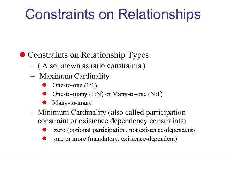 Constraints on Relationships Constraints on Relationship Types – ( Also known as ratio constraints