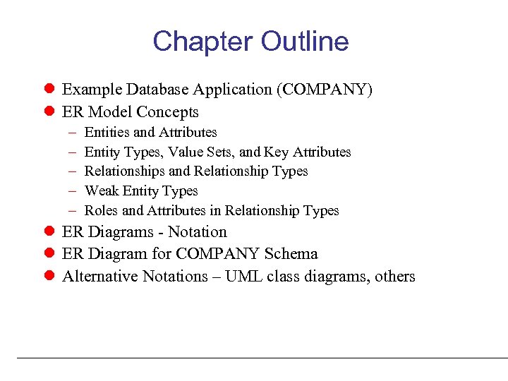 Chapter Outline Example Database Application (COMPANY) ER Model Concepts – – – Entities and