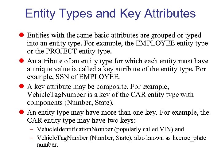 Entity Types and Key Attributes Entities with the same basic attributes are grouped or