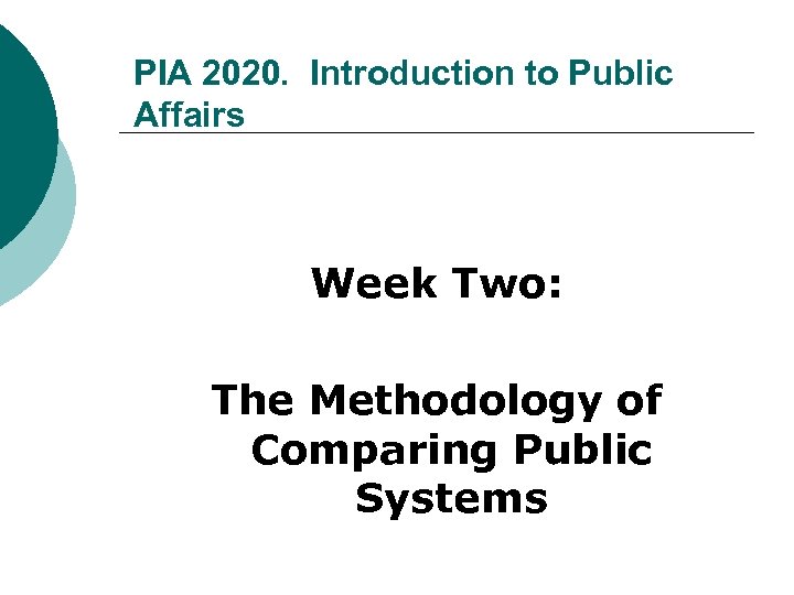 PIA 2020. Introduction to Public Affairs Week Two: The Methodology of Comparing Public Systems