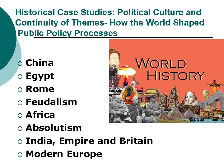 Historical Case Studies: Political Culture and Continuity of Themes- How the World Shaped Public