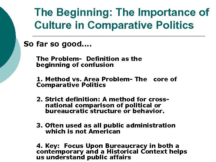 The Beginning: The Importance of Culture in Comparative Politics So far so good…. The