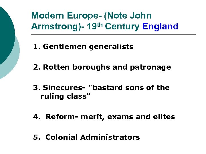 Modern Europe- (Note John Armstrong)- 19 th Century England 1. Gentlemen generalists 2. Rotten