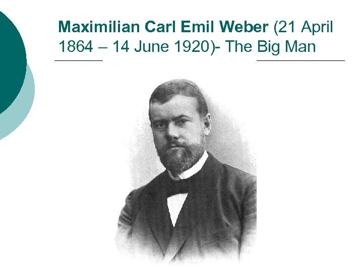 Maximilian Carl Emil Weber (21 April 1864 – 14 June 1920)- The Big Man