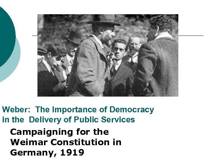 Weber: The Importance of Democracy in the Delivery of Public Services Campaigning for the