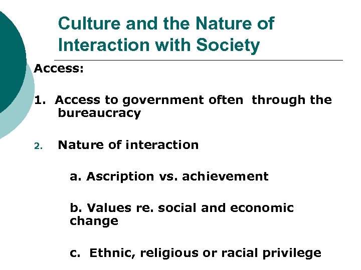 Culture and the Nature of Interaction with Society Access: 1. Access to government often