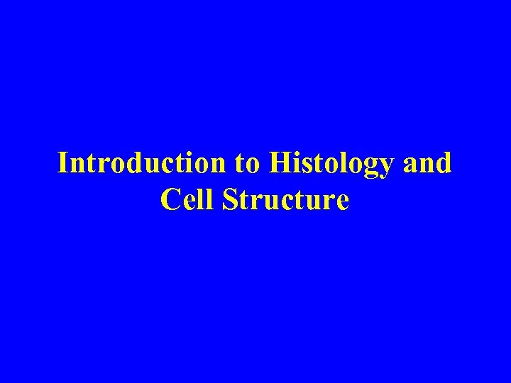 Introduction to Histology and Cell Structure 